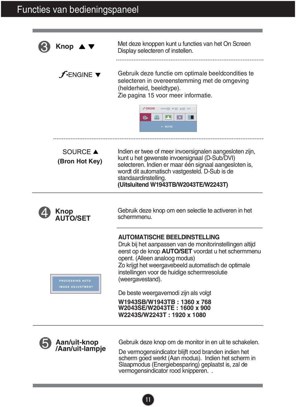 (Bron Hot Key) Indien er twee of meer invoersignalen aangesloten zijn, kunt u het gewenste invoersignaal (D-Sub/DVI) selecteren.