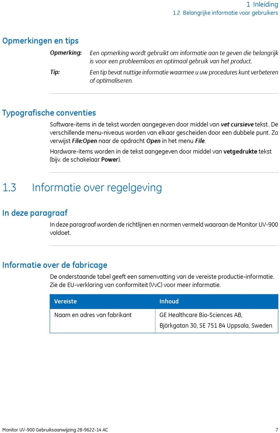 het product. Een tip bevat nuttige informatie waarmee u uw procedures kunt verbeteren of optimaliseren.