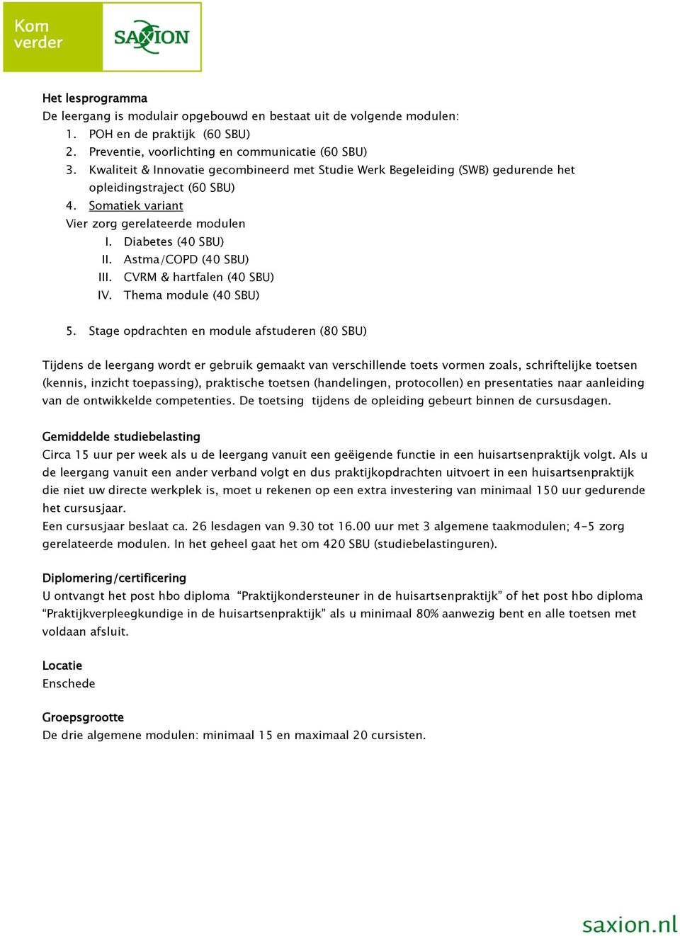 Astma/COPD (40 SBU) III. CVRM & hartfalen (40 SBU) IV. Thema module (40 SBU) 5.