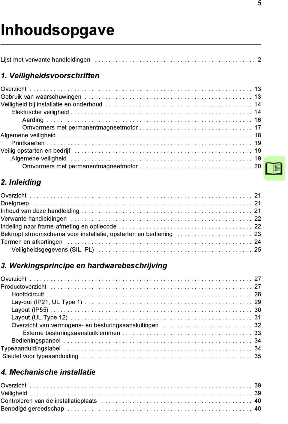 ........................................................... 16 Omvormers met permanentmagneetmotor................................. 17 Algemene veiligheid........................................................ 18 Printkaarten.