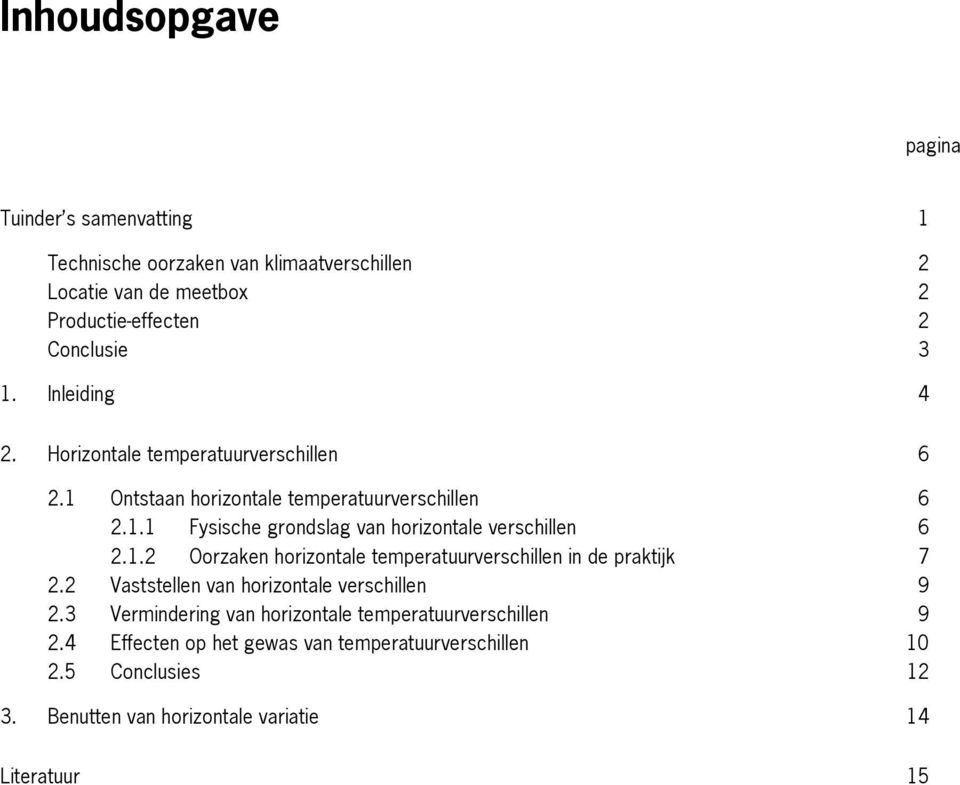 1.2 Oorzaken horizontale temperatuurverschillen in de praktijk 7 2.2 Vaststellen van horizontale verschillen 9 2.