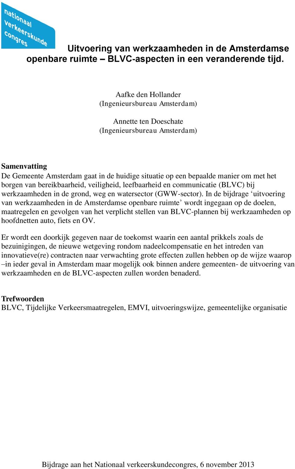 borgen van bereikbaarheid, veiligheid, leefbaarheid en communicatie (BLVC) bij werkzaamheden in de grond, weg en watersector (GWW-sector).