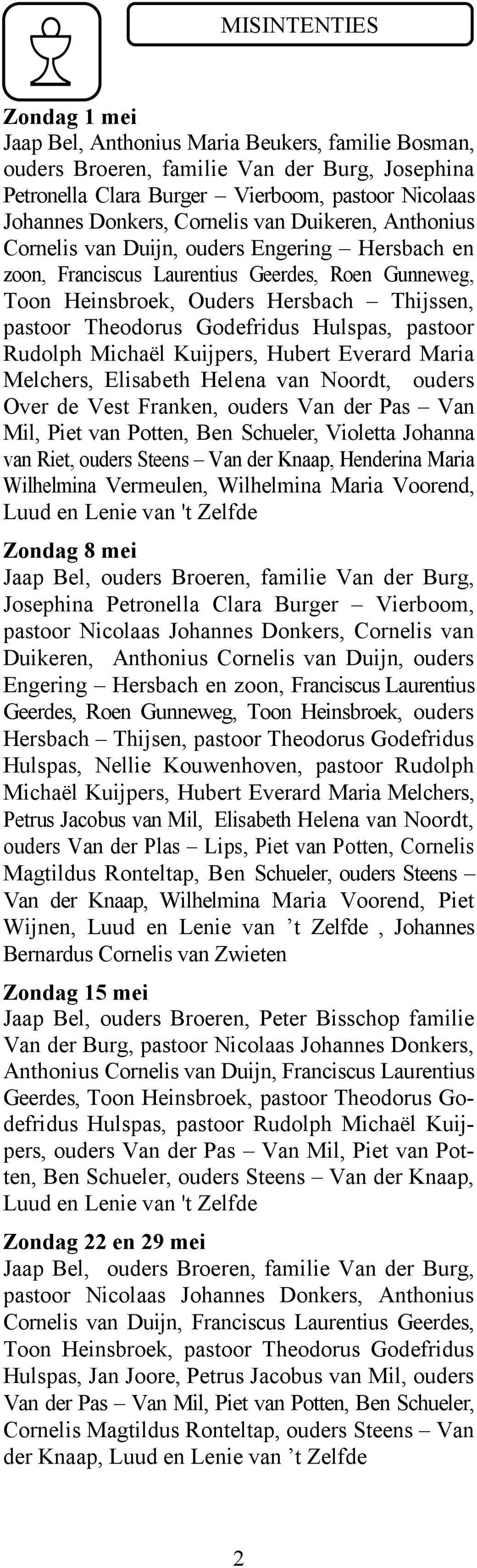 Godefridus Hulspas, pastoor Rudolph Michaël Kuijpers, Hubert Everard Maria Melchers, Elisabeth Helena van Noordt, ouders Over de Vest Franken, ouders Van der Pas Van Mil, Piet van Potten, Ben