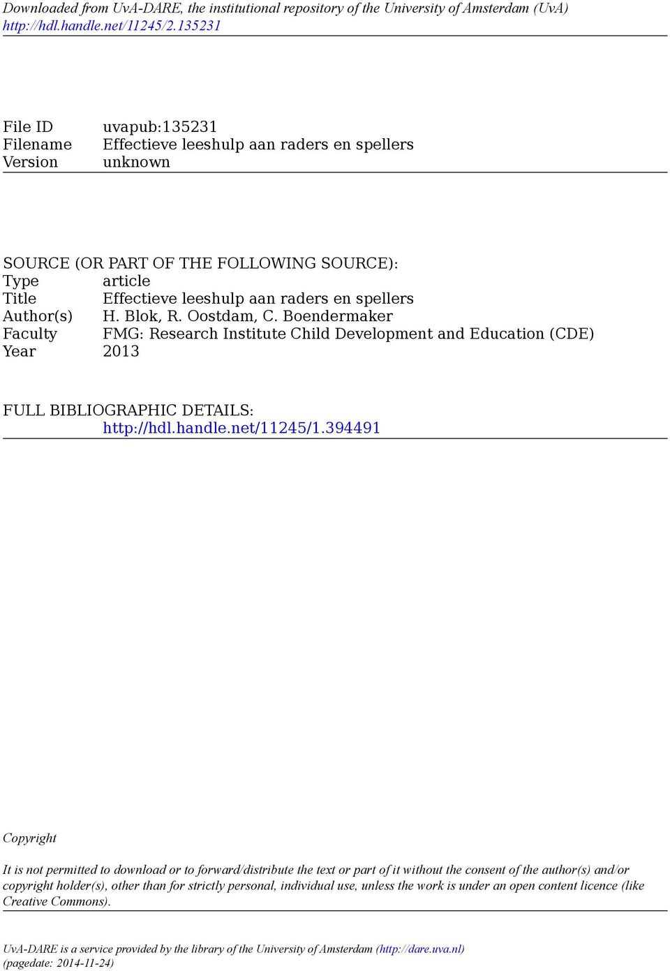 spellers Author(s) H. Blok, R. Oostdam, C. Boendermaker Faculty FMG: Research Institute Child Development and Education (CDE) Year 2013 FULL BIBLIOGRAPHIC DETAILS: http://hdl.handle.net/11245/1.