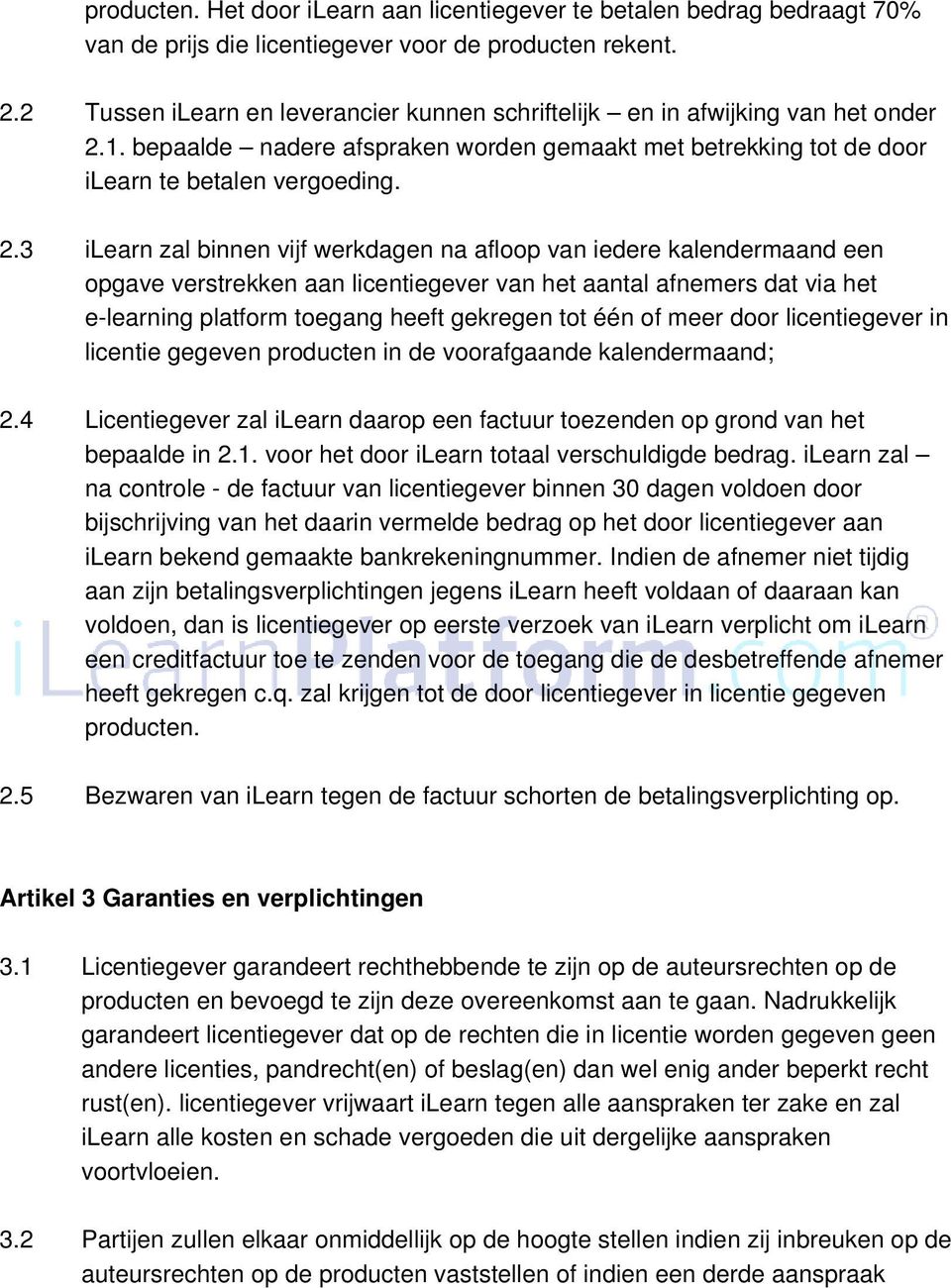 1. bepaalde nadere afspraken worden gemaakt met betrekking tot de door ilearn te betalen vergoeding. 2.