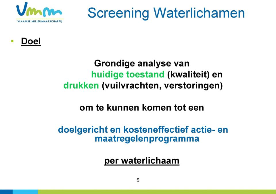 verstoringen) om te kunnen komen tot een doelgericht en