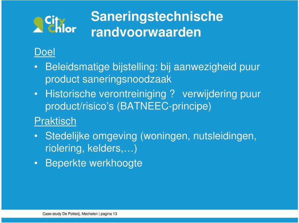 verwijdering puur product/risico s (BATNEEC-principe) Praktisch Stedelijke omgeving