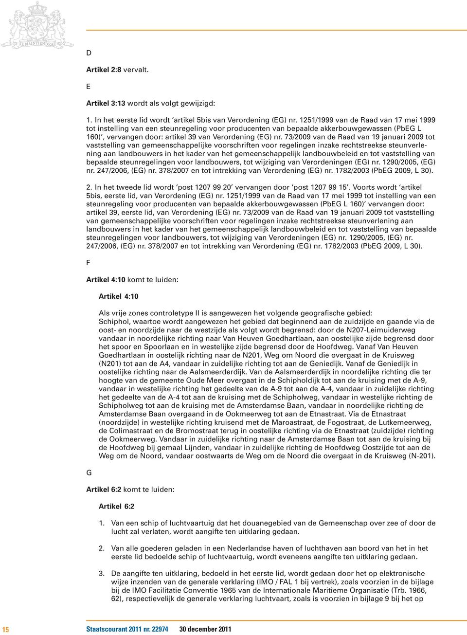 73/2009 van de Raad van 19 januari 2009 tot vaststelling van gemeenschappelijke voorschriften voor regelingen inzake rechtstreekse steunverlening aan landbouwers in het kader van het