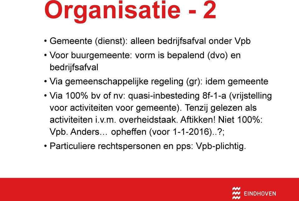 8f-1-a (vrijstelling voor activiteiten voor gemeente). Tenzij gelezen als activiteiten i.v.m. overheidstaak.