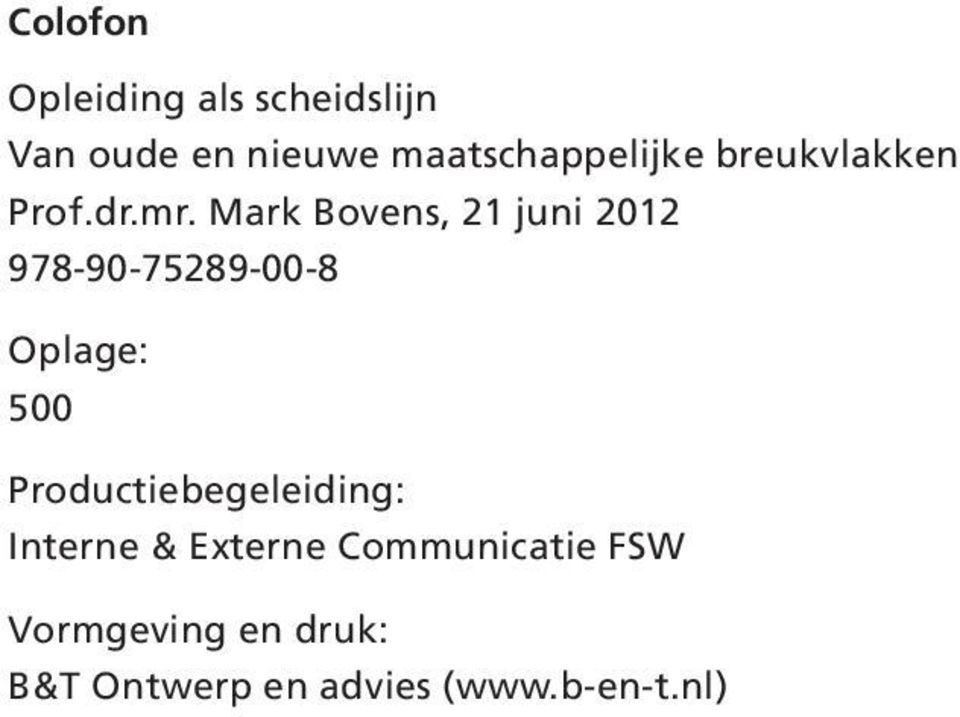 Mark Bovens, 21 juni 2012 978-90-75289-00-8 Oplage: 500