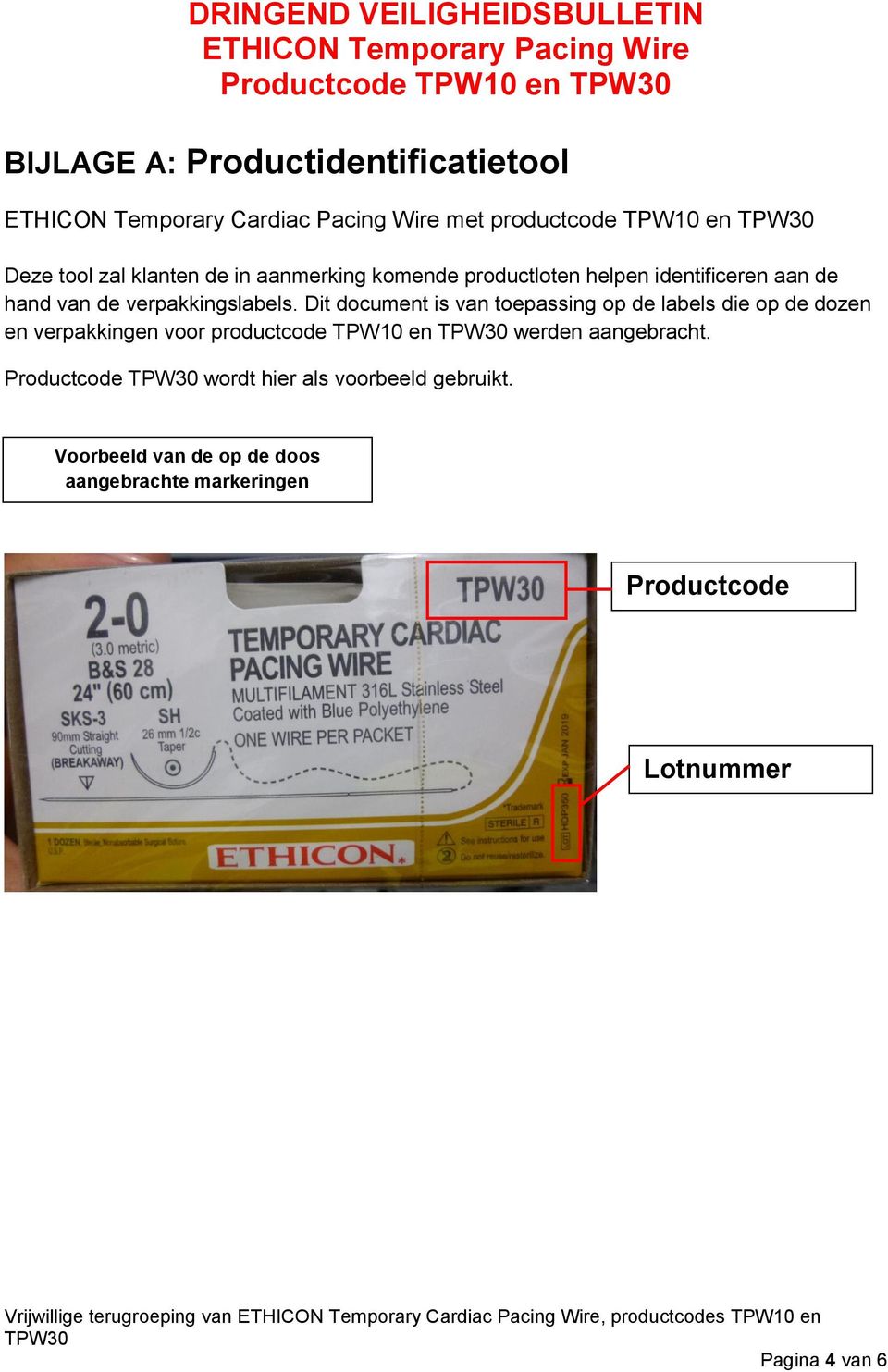 Dit document is van toepassing op de labels die op de dozen en verpakkingen voor productcode TPW10 en werden aangebracht.