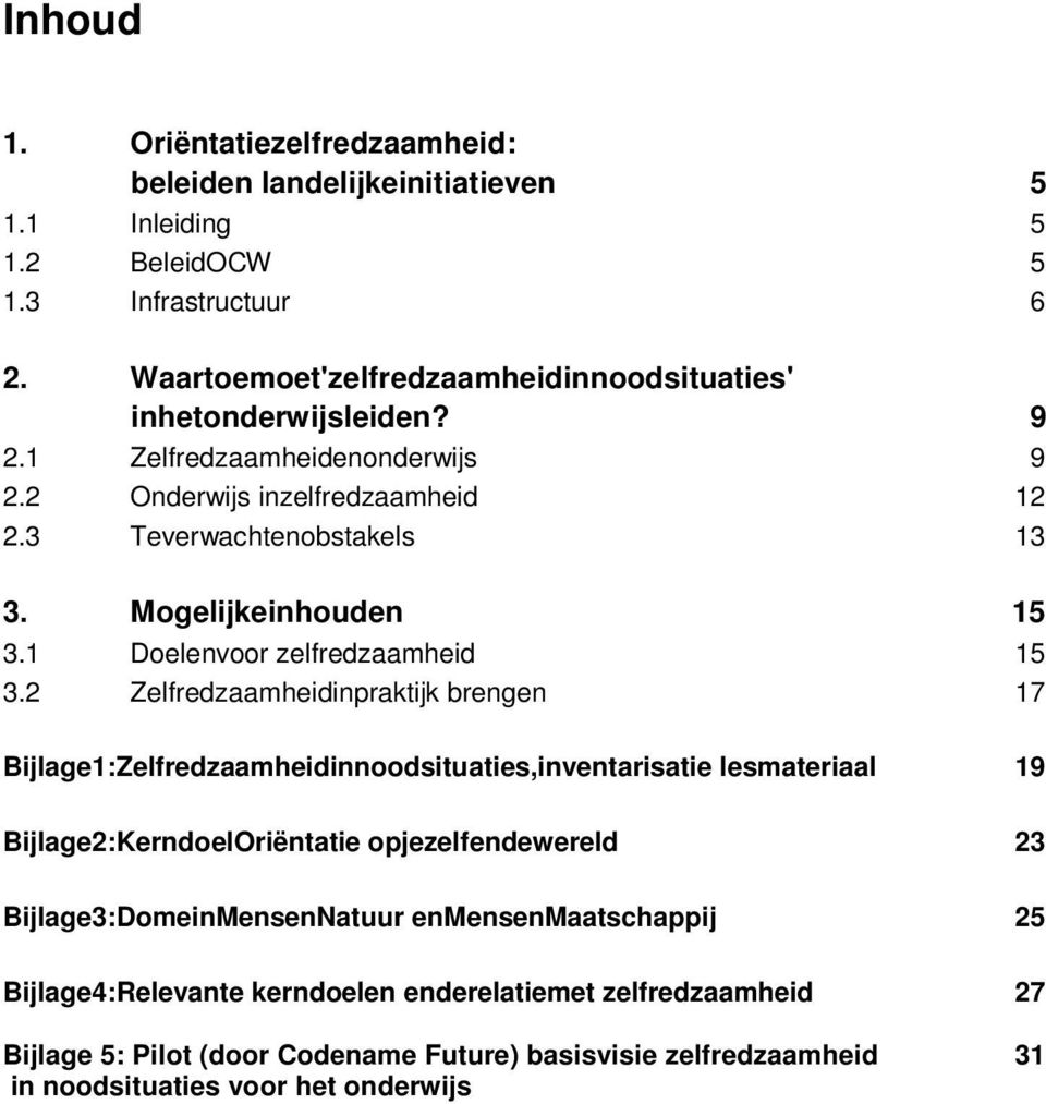 Mogelijkeinhouden 15 3.1 Doelenvoor zelfredzaamheid 15 3.