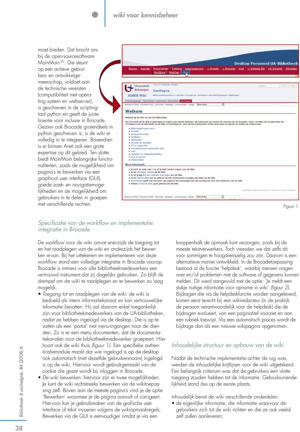 geeft de juiste licentie voor inclusie in Brocade. Gezien ook Brocade grotendeels in python geschreven is, is de wiki er volledig in te integreren.