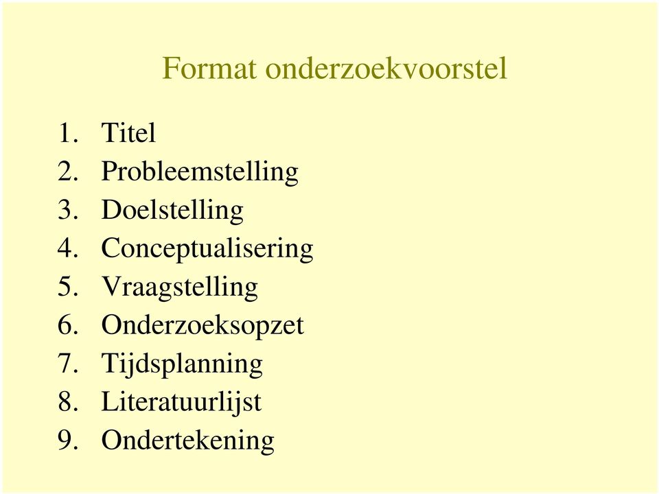 Conceptualisering 5. Vraagstelling 6.