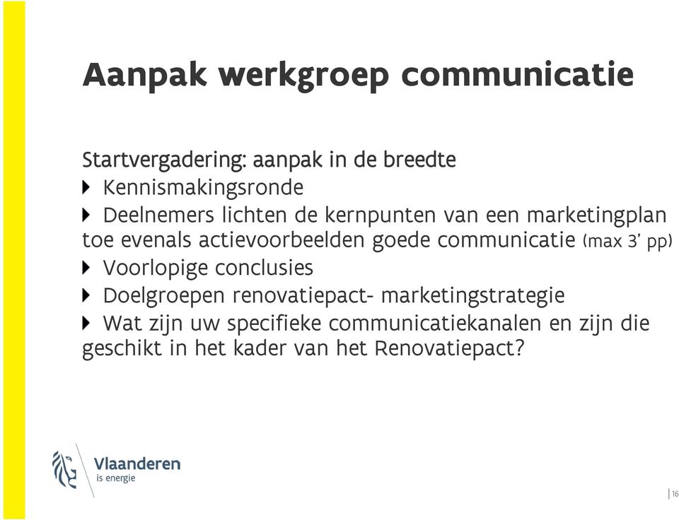 communicatie (max 3 pp) Voorlopige conclusies Doelgroepen renovatiepact- marketingstrategie