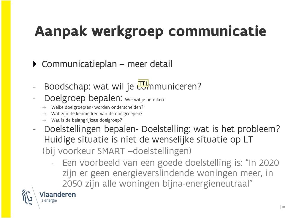 Wat is de belangrijkste doelgroep? - Doelstellingen bepalen- Doelstelling: wat is het probleem?