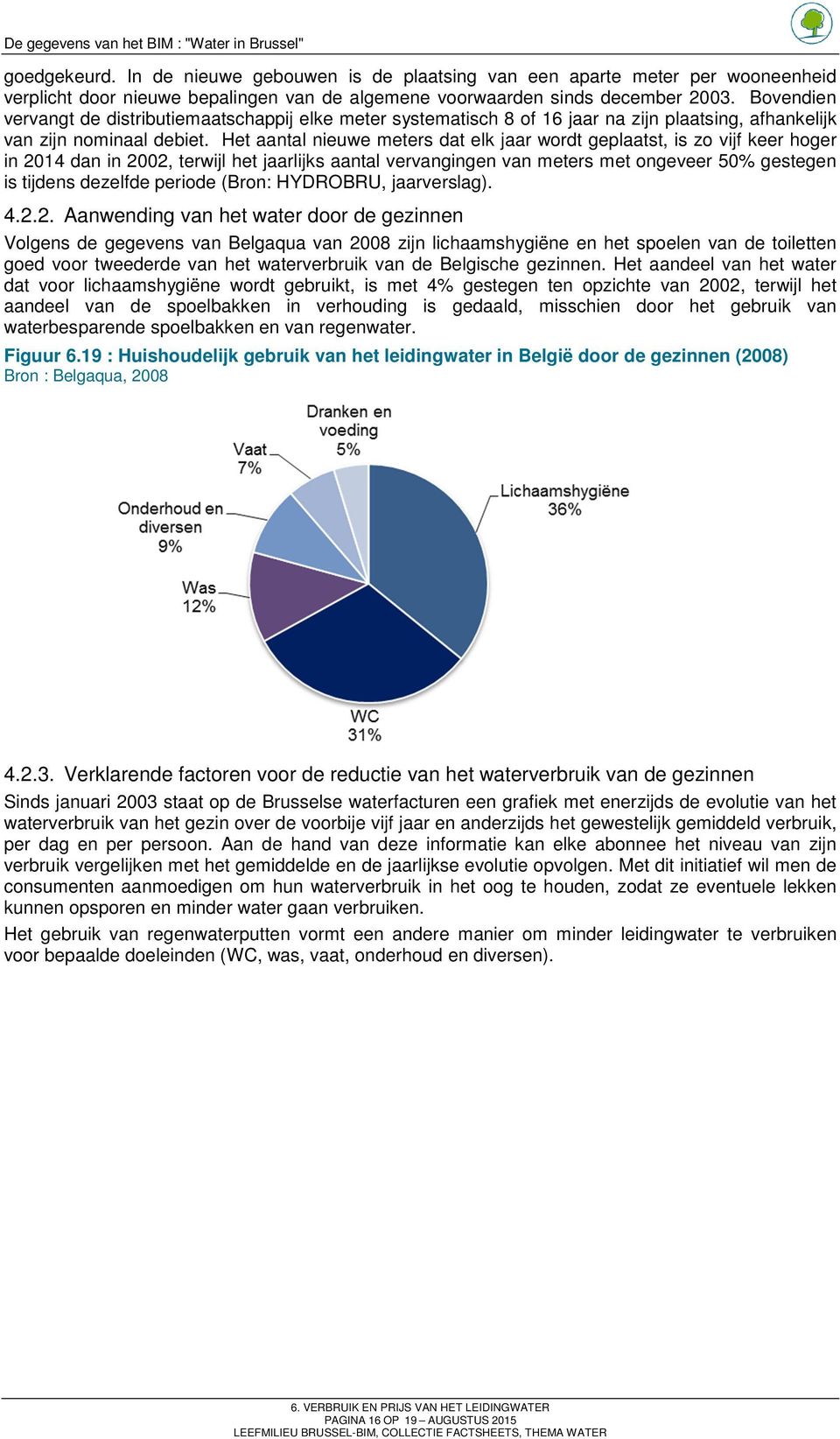 Het aantal nieuwe meters dat elk jaar wordt geplaatst, is zo vijf keer hoger in 2014 dan in 2002, terwijl het jaarlijks aantal vervangingen van meters met ongeveer 50% gestegen is tijdens dezelfde