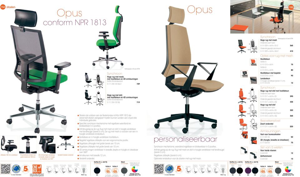 met hoofdsteun en 4D armleuningen brandwerend 5 111 204 SQ 719 Stoelen die voldoen aan de Nederlandse richtlijn NPR 1813 die vereist dat aangepast moeten kunnen worden aan vrijwel elke individuele