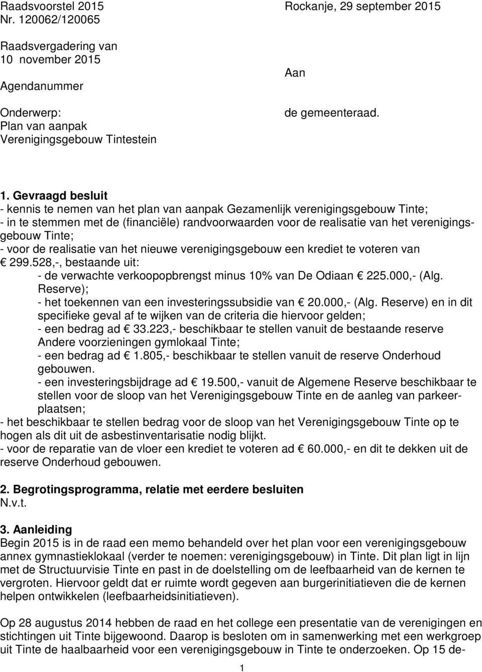 november 2015 Agendanummer Onderwerp: Plan van aanpak Verenigingsgebouw Tintestein Aan de gemeenteraad. 1.