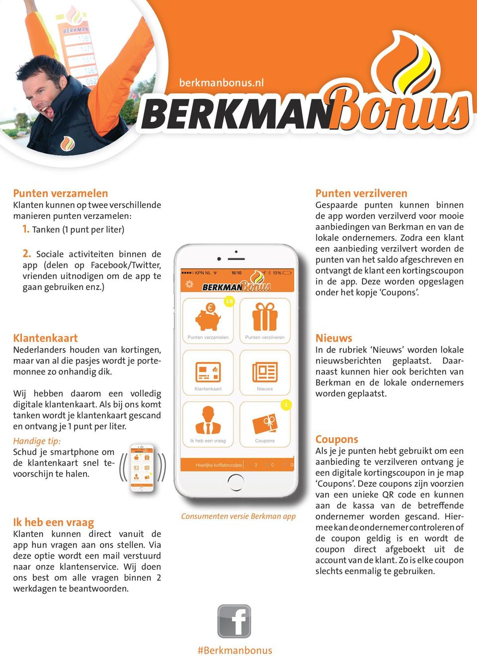 ) Punten verzilveren Gespaarde punten kunnen binnen de app worden verzilverd voor mooie aanbiedingen van Berkman en van de lokale ondernemers.