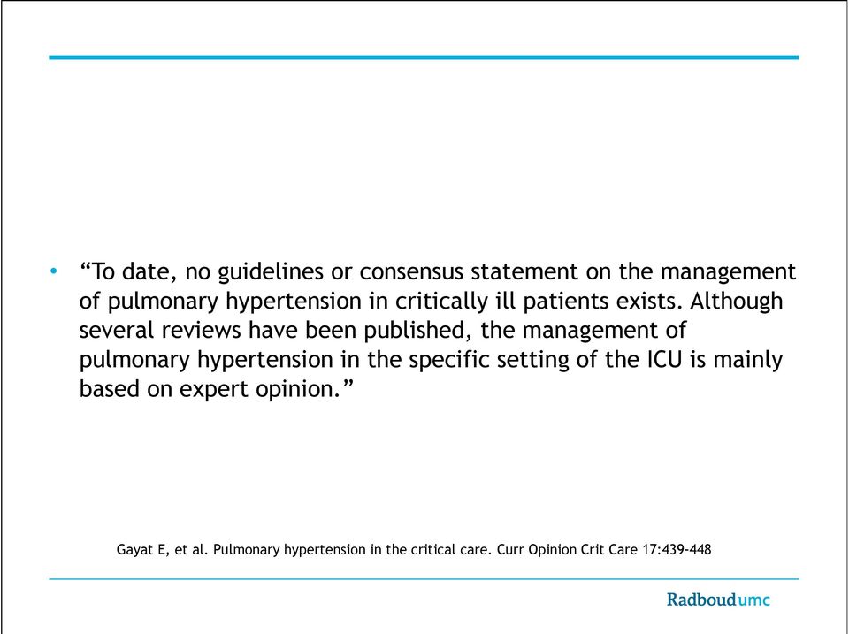 Although several reviews have been published, the management of pulmonary hypertension in the