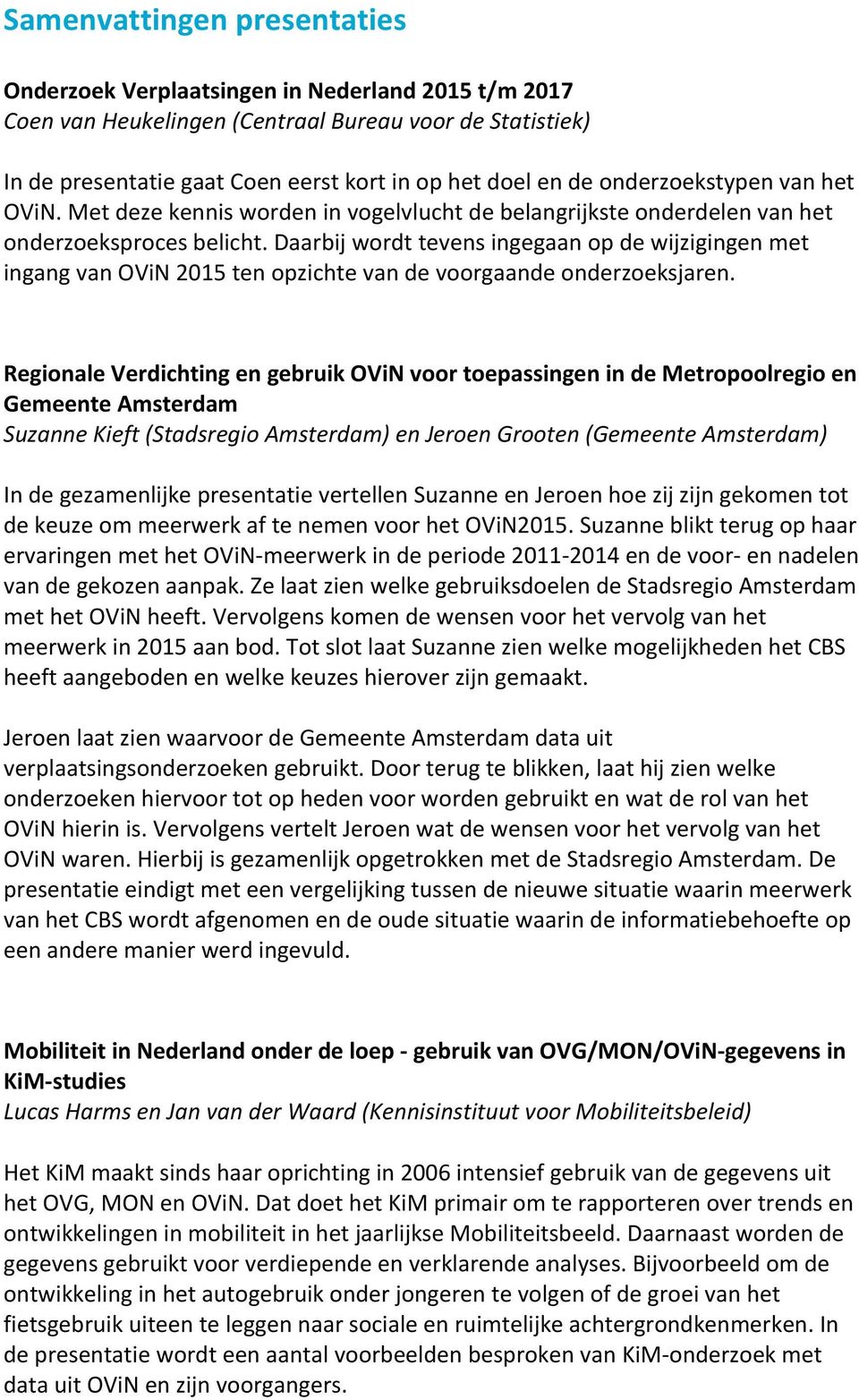RegionaleVerdichtingengebruikOViNvoortoepassingenindeMetropoolregioen GemeenteAmsterdam SuzanneKieft(StadsregioAmsterdam)enJeroenGrooten(GemeenteAmsterdam)