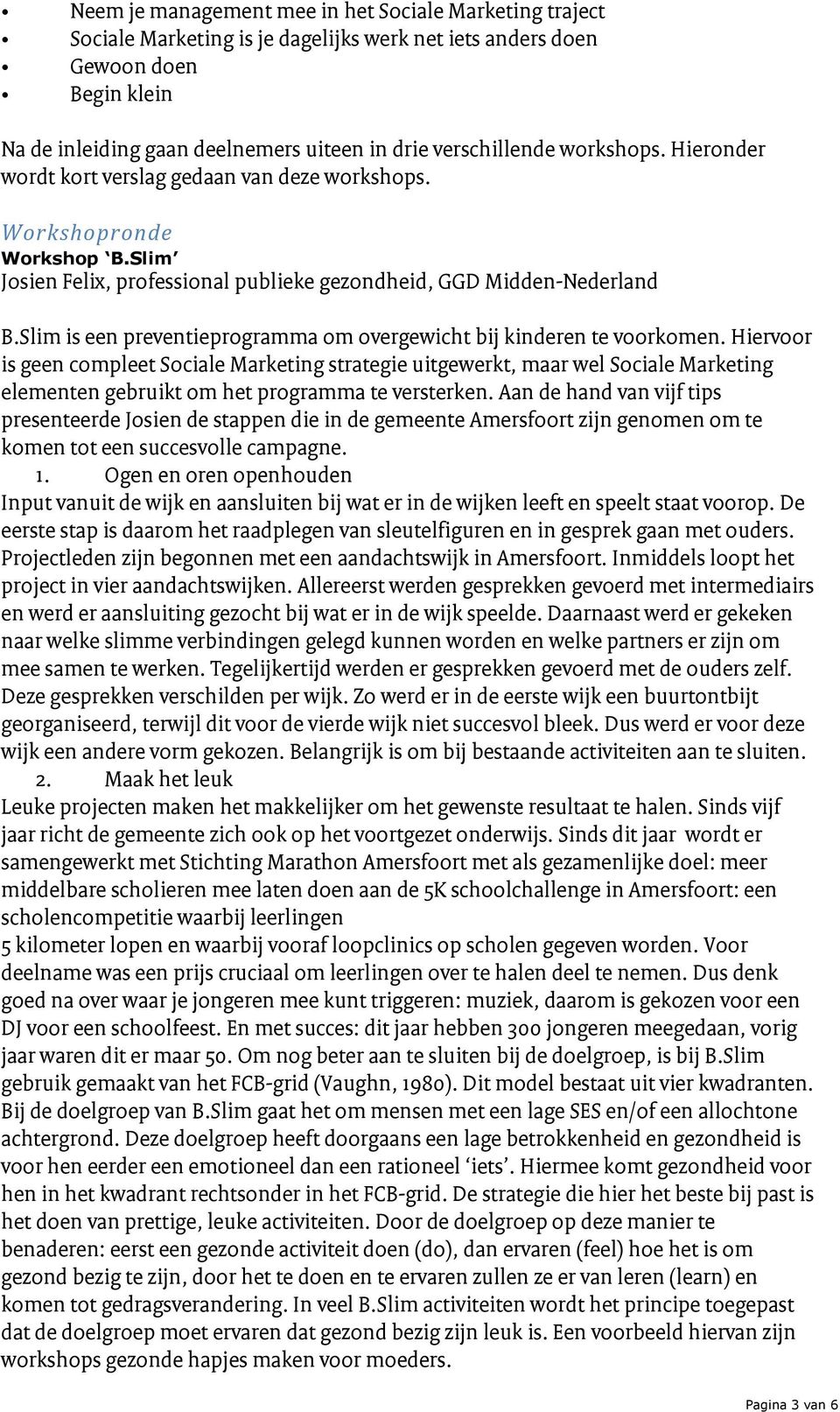 Slim is een preventieprogramma om overgewicht bij kinderen te voorkomen.