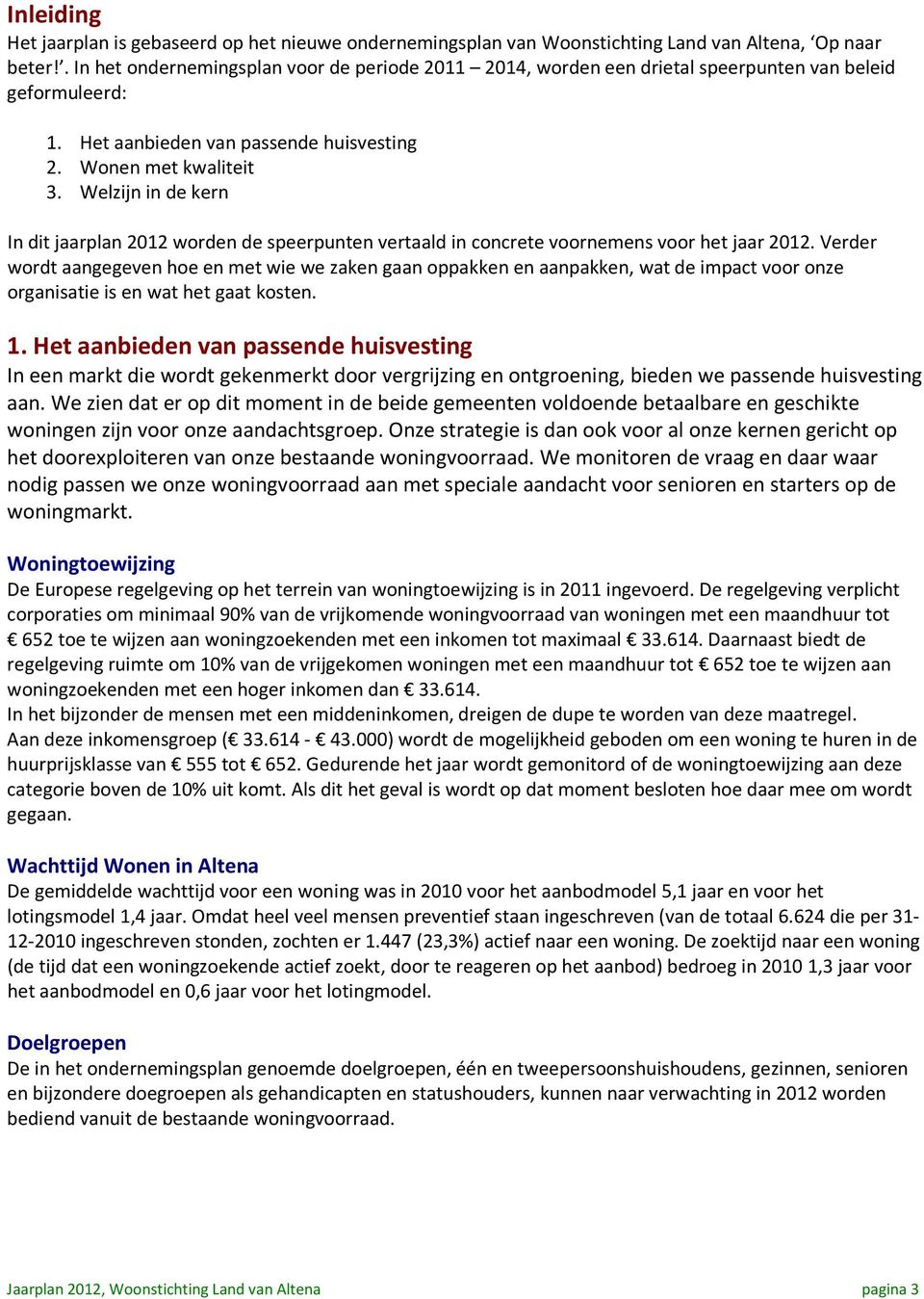 Welzijn in de kern In dit jaarplan 2012 worden de speerpunten vertaald in concrete voornemens voor het jaar 2012.