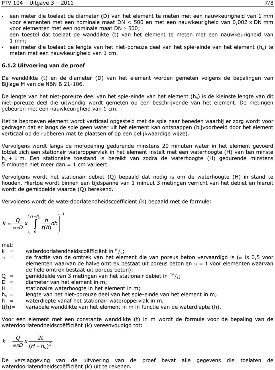 het niet-poreuze deel van het spie-einde van het element (h s ) te meten met een nauwkeurigheid van 1 