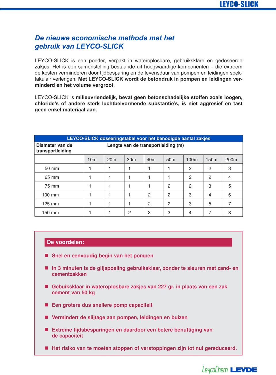 Met LEYCO-SLICK wordt de betondruk in pompen en leidingen verminderd en het volume vergroot.