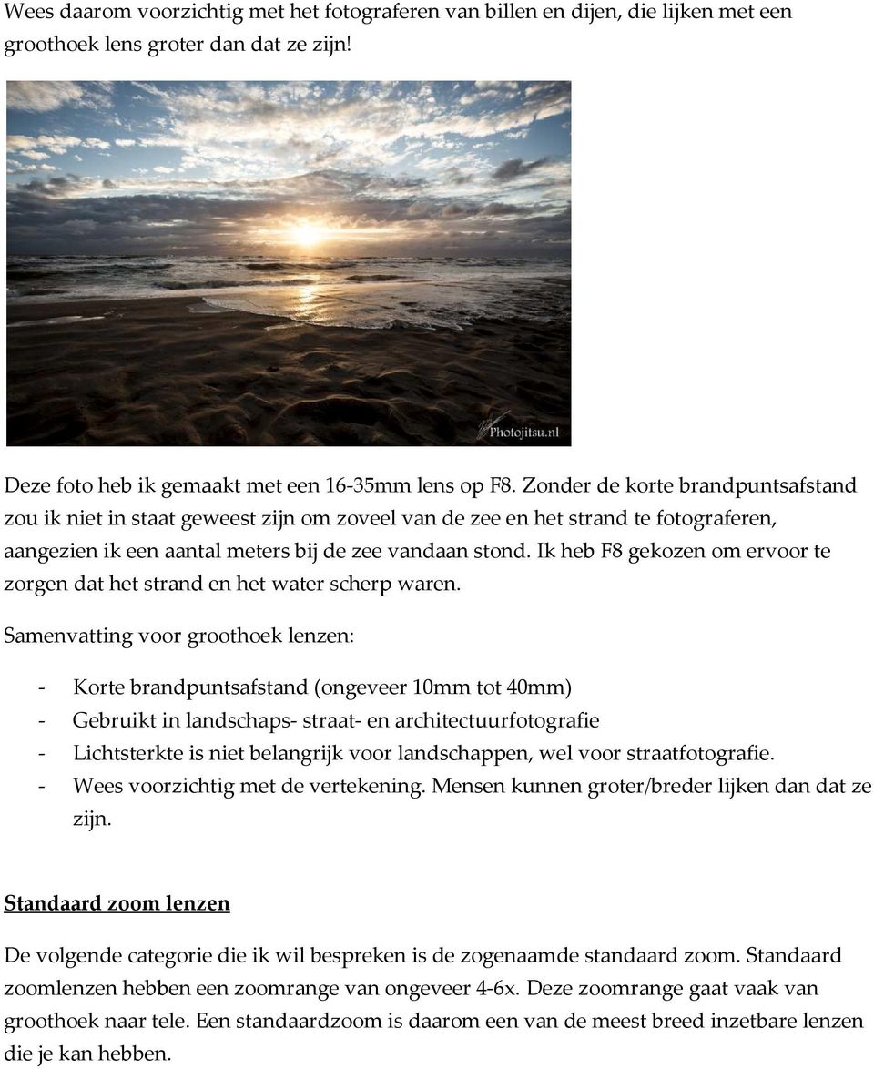 Ik heb F8 gekozen om ervoor te zorgen dat het strand en het water scherp waren.