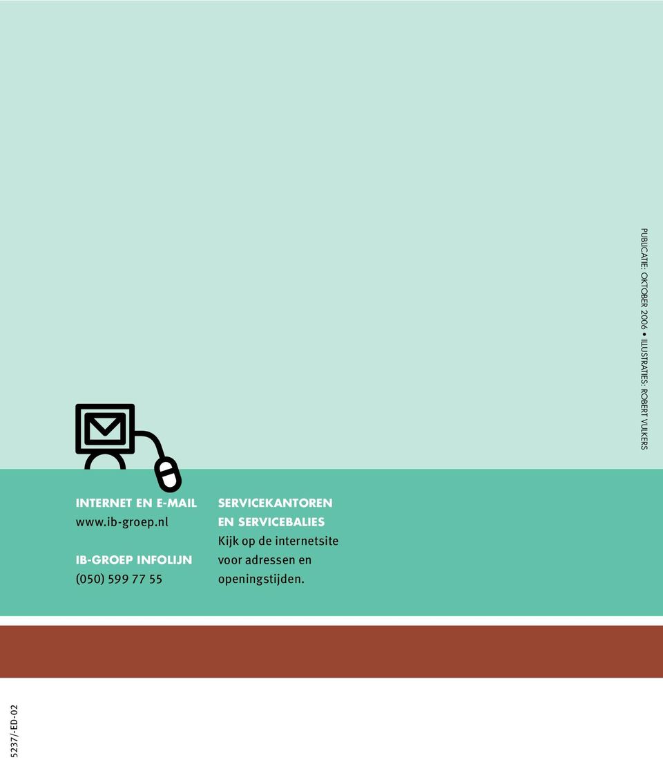 nl IB-Groep Infolijn (050) 599 77 55 Servicekantoren en