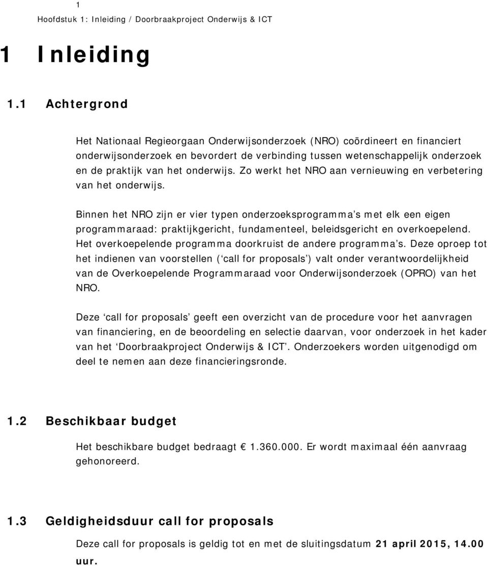 onderwijs. Zo werkt het NRO aan vernieuwing en verbetering van het onderwijs.