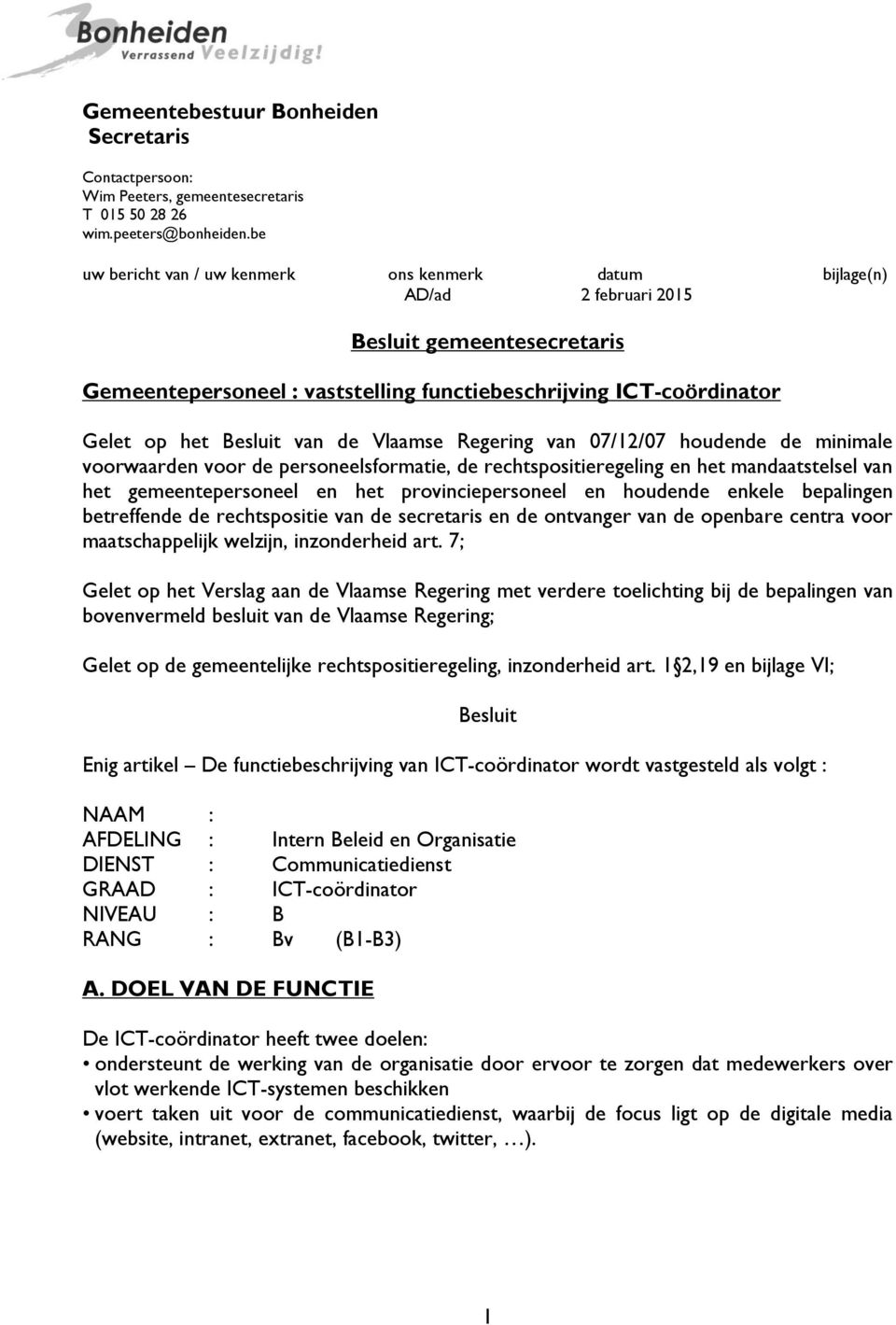 van de Vlaamse Regering van 07/12/07 houdende de minimale voorwaarden voor de personeelsformatie, de rechtspositieregeling en het mandaatstelsel van het gemeentepersoneel en het provinciepersoneel en
