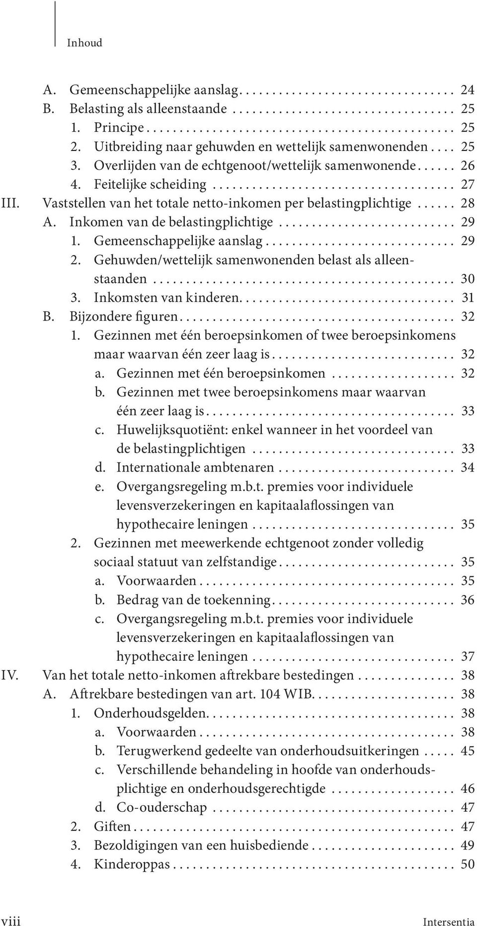 Vaststellen van het totale netto-inkomen per belastingplichtige...... 28 A. Inkomen van de belastingplichtige........................... 29 1. Gemeenschappelijke aanslag............................. 29 2.