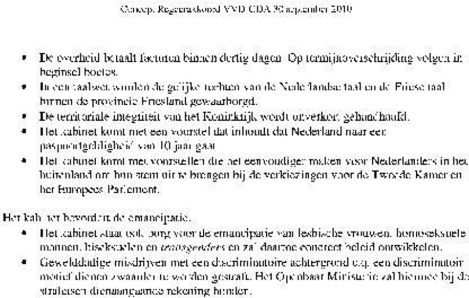 De territoriale integriteit van het Koninkrijk wordt onverkort gehandhaafd. Het kabinet koml met een voorstel dat inhoudt dat Nederland naar een paspoortgeldigheid van 10 jaar gaat.