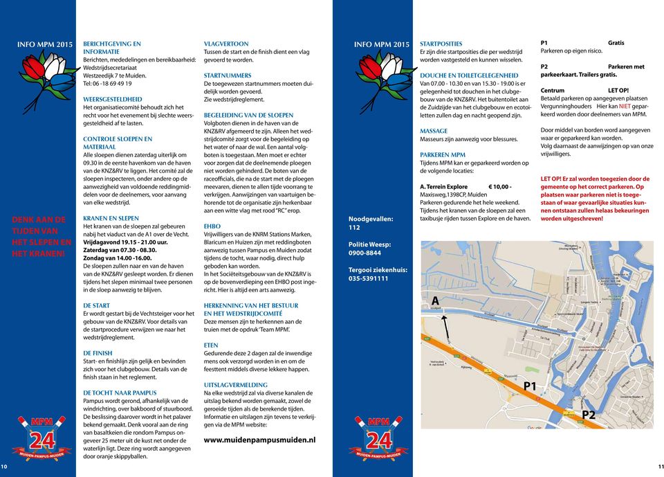 controle sloepen en materiaal Alle sloepen dienen zaterdag uiterlijk om 09.30 in de eerste havenkom van de haven van de KNZ&RV te liggen.