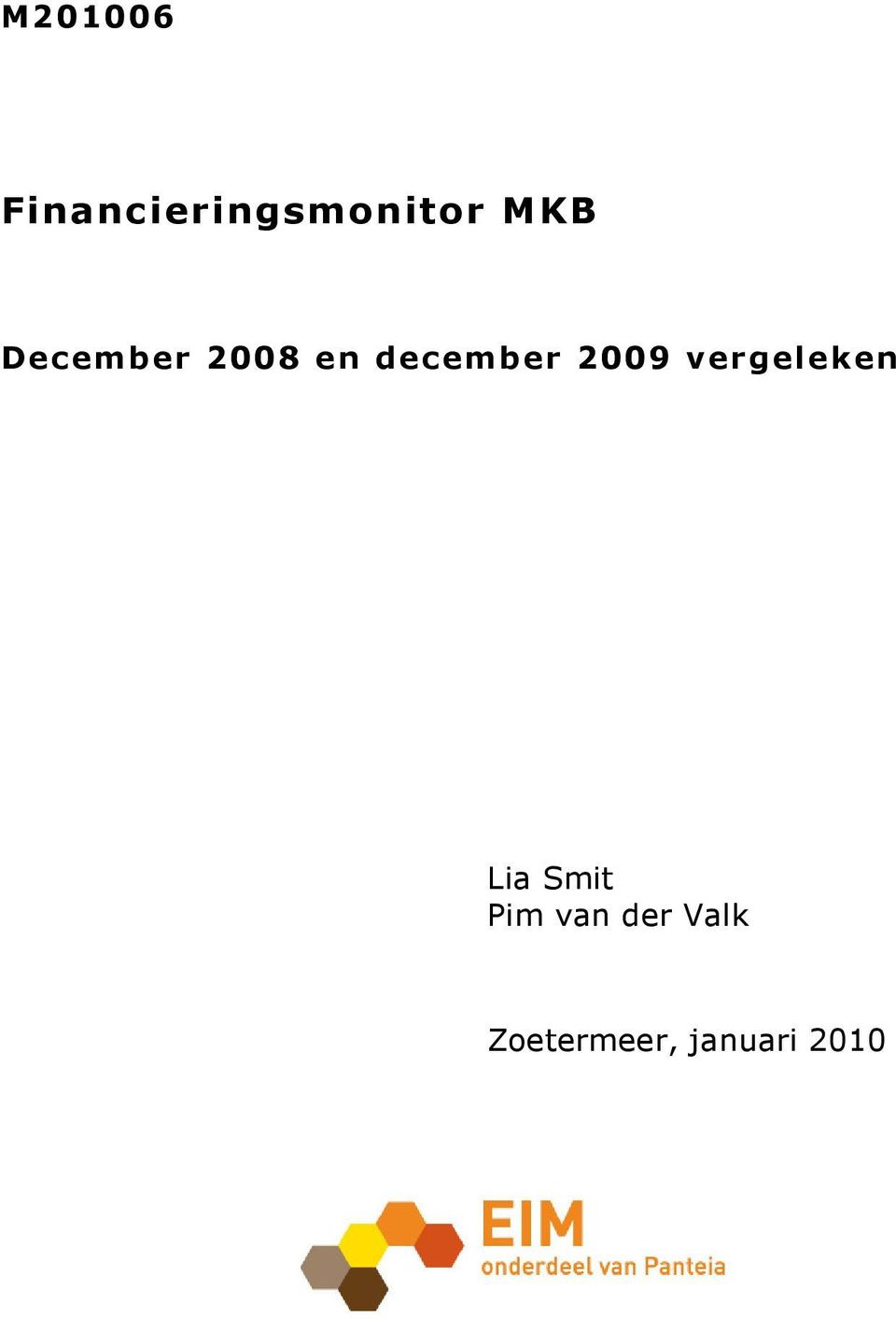 2009 vergeleken Lia Smit Pim