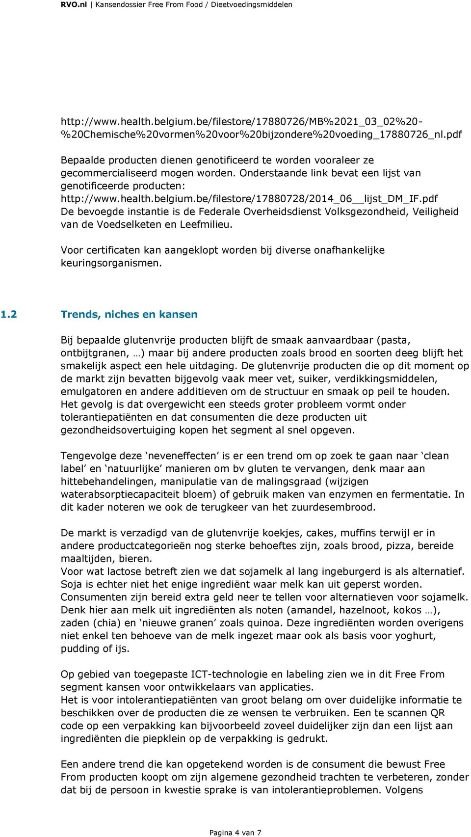 be/filestore/17880728/2014_06 lijst_dm_if.pdf De bevoegde instantie is de Federale Overheidsdienst Volksgezondheid, Veiligheid van de Voedselketen en Leefmilieu.