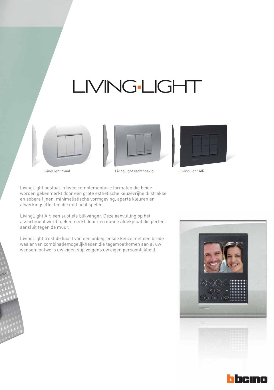 LivingLight Air, een subtiele blikvanger. Deze aanvulling op het assortiment wordt gekenmerkt door een dunne afdekplaat die perfect aansluit tegen de muur.