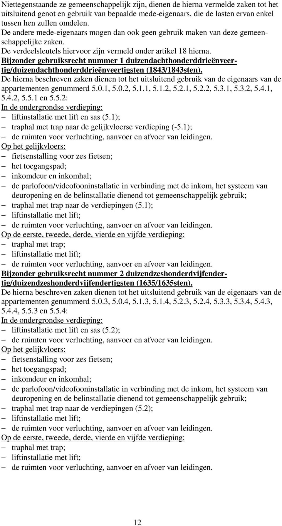 Bijzonder gebruiksrecht nummer 1 duizendachthonderddrieënveertig/duizendachthonderddrieënveertigsten (1843/1843sten).