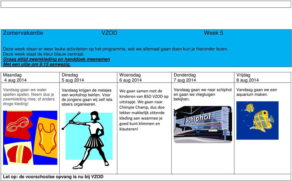 Vandaag krijgen de meisjes een workshop twirlen. Voor de jongens gaan wij zelf iets stoers organiseren. We gaan samen met de kinderen van BSO VZOD op uitstapje.