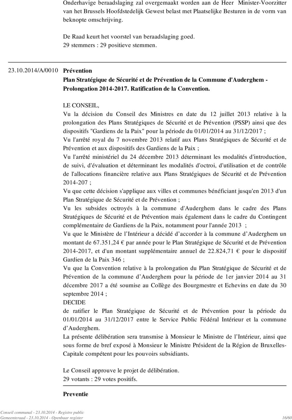 2014/A/0010 Prévention Plan Stratégique de Sécurité et de Prévention de la Commune d'auderghem - Prolongation 2014-2017. Ratification de la Convention.