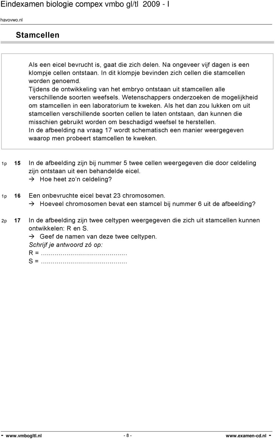 Als het dan zou lukken om uit stamcellen verschillende soorten cellen te laten ontstaan, dan kunnen die misschien gebruikt worden om beschadigd weefsel te herstellen.