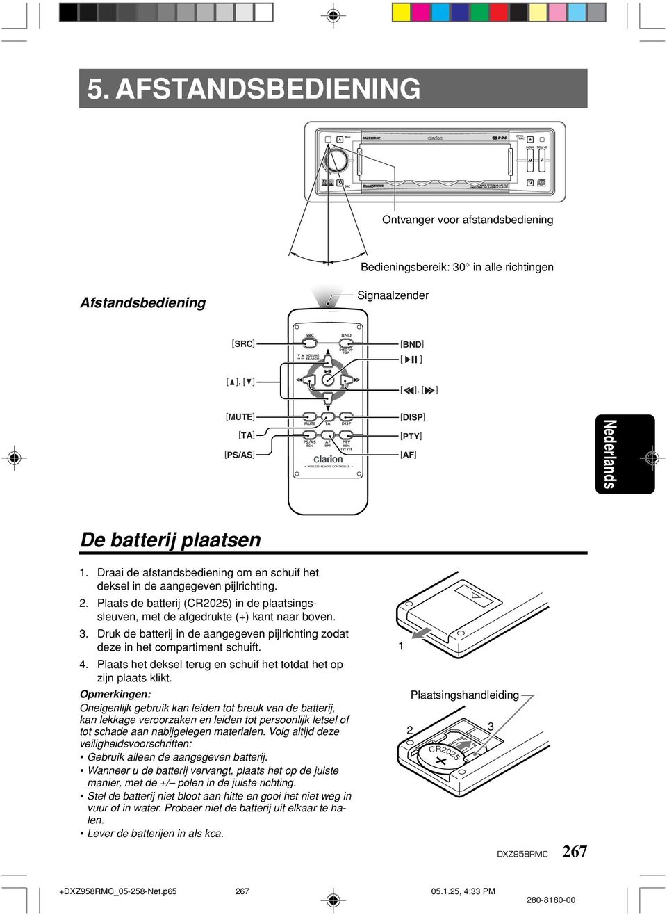 3. Druk de batterij in de aangegeven pijlrichting zodat deze in het compartiment schuift. 4. Plaats het deksel terug en schuif het totdat het op zijn plaats klikt.