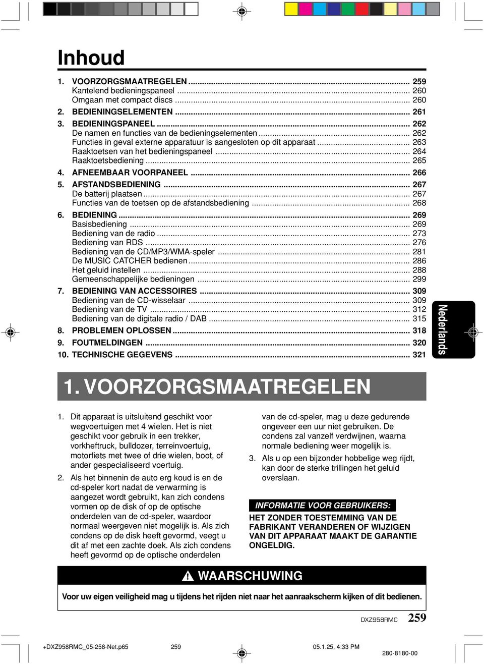 .. 265 4. AFNEEMBAAR VOORPANEEL... 266 5. AFSTANDSBEDIENING... 267 De batterij plaatsen... 267 Functies van de toetsen op de afstandsbediening... 268 6. BEDIENING... 269 Basisbediening.