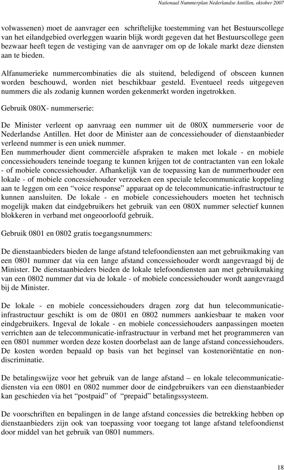 Alfanumerieke nummercombinaties die als stuitend, beledigend of obsceen kunnen worden beschouwd, worden niet beschikbaar gesteld.