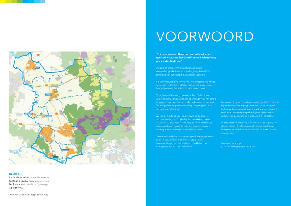 Het is een bevestiging van wat wij - de acht samenwerkende gemeenten in Regio FoodValley - allang met elkaar weten: FoodValley is een fantastisch én succcesvol concept.