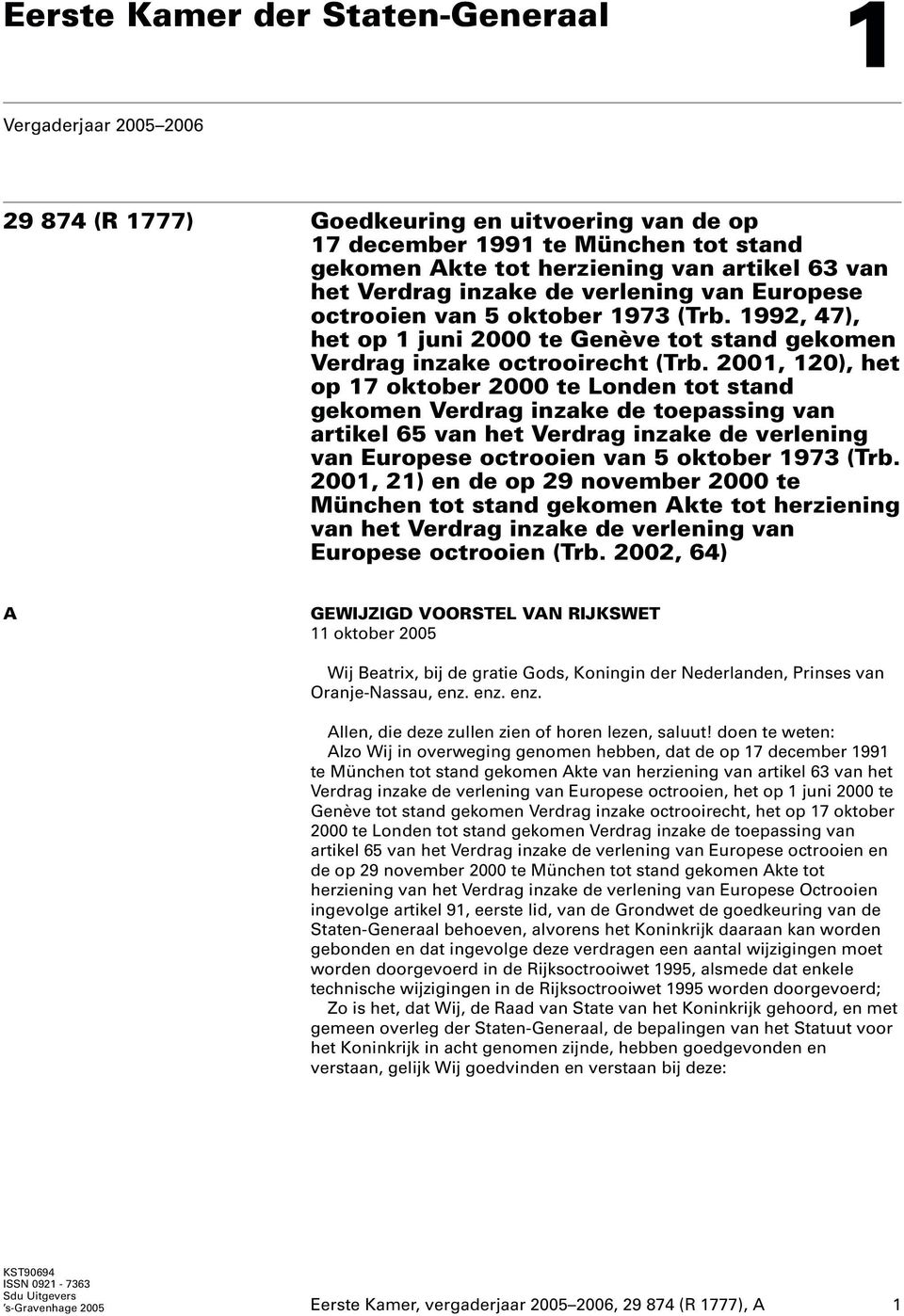 2001, 120), het op 17 oktober 2000 te Londen tot stand gekomen Verdrag inzake de toepassing van artikel 65 van het Verdrag inzake de verlening van Europese octrooien van 5 oktober 1973 (Trb.