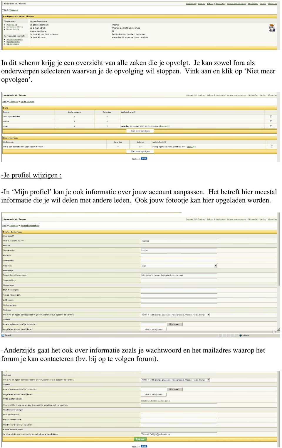 -Je profiel wijzigen : -In Mijn profiel kan je ook informatie over jouw account aanpassen.